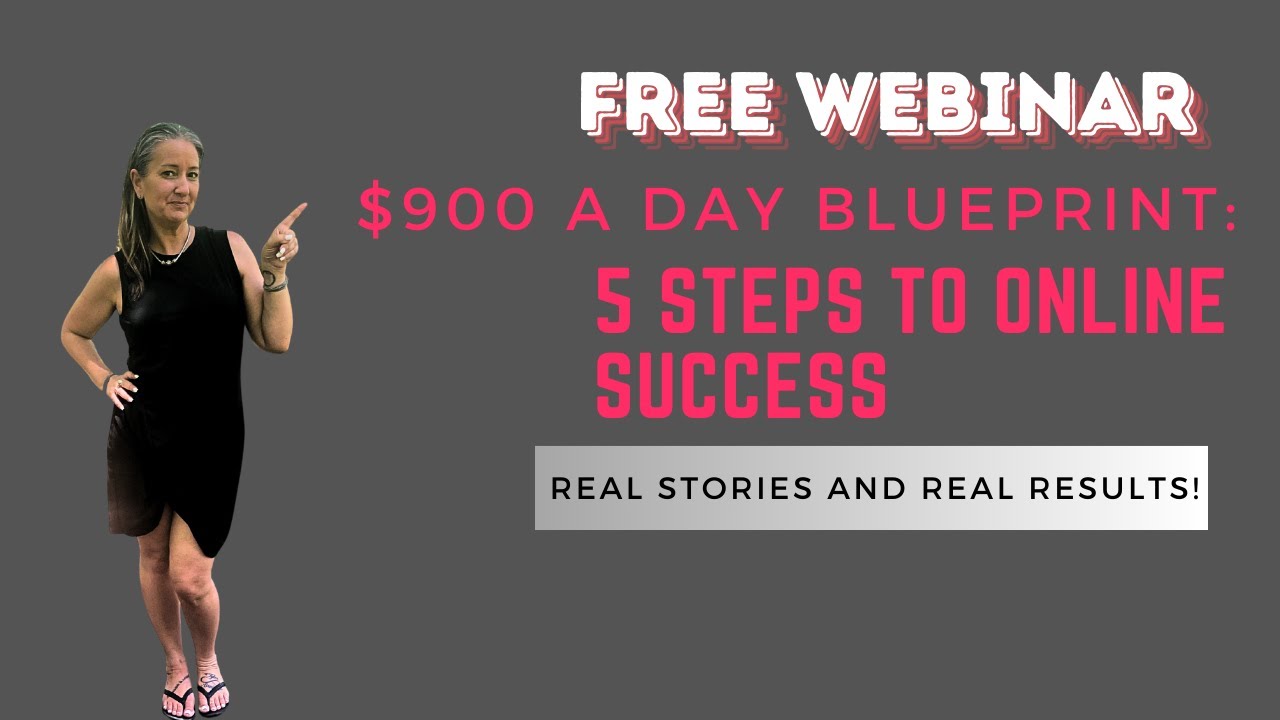 FREE WEBINAR Replay: $900/Day Blueprint - 5 Steps to Online Success ...