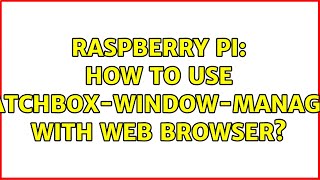 Raspberry Pi: How to use matchbox-window-manager with web browser? screenshot 5