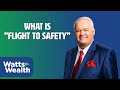 What is "Flight to Safety" - J. Barry Watts