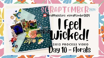 Scraptember 2024 | Day 10 | FLORAL | 12x12 process video | I Feel Wicked | Jess