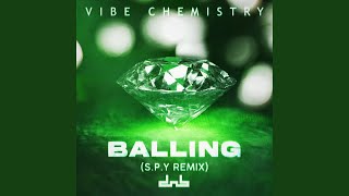 Balling (S.P.Y Remix) - Vibe Chemistry