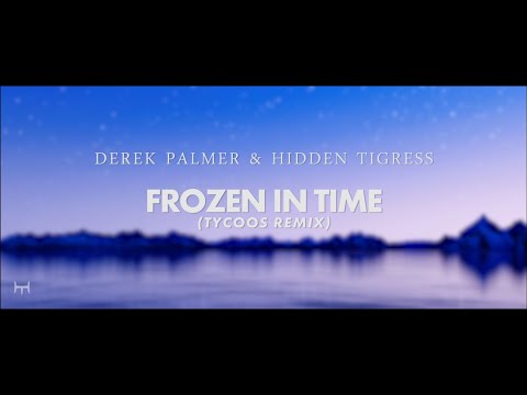 Derek Palmer, Hidden Tigress, Tycoos - Frozen in Time (UpOnly 463) - Tycoos Remix - Mix Cut