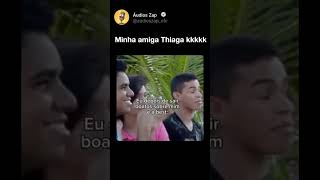 Minha amiga Thiaga kkkkk