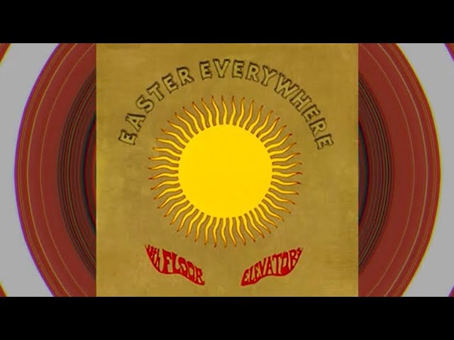 13th Floor Elevators- Easter Everywhere (Side One) - YouTube