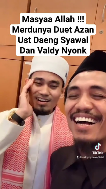 Masyaa Allah !!! Merdunya Variasi Duet Azan Ustadz Daeng Syawal dan Valdy Nyonk