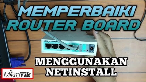 INSTALL ULANG MIKROTIK DENGAN NETINSTALL