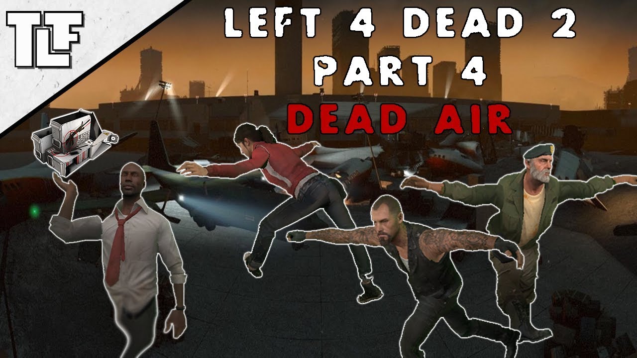 Left 4 Dead Series Part Four - Dead Air - TheLoneFew