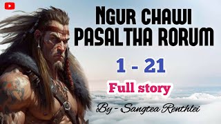 NGURCHAWI PASALTHA RORUM - (1 - 21) Full Story / A hlawm in