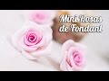 Tutorial - Mini rosas de fondant | Quiero Cupcakes!