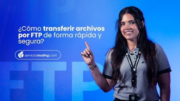 ¿Cómo Transferir Archivos por FTP con FileZilla? | Servicioshosting.com