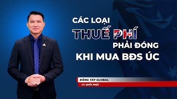 BĐS ÚC | Tổng hợp 5 loại thuế phí phải đóng khi mua bất động sản Úc
