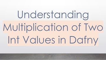 Understanding Multiplication of Two Int Values in Dafny