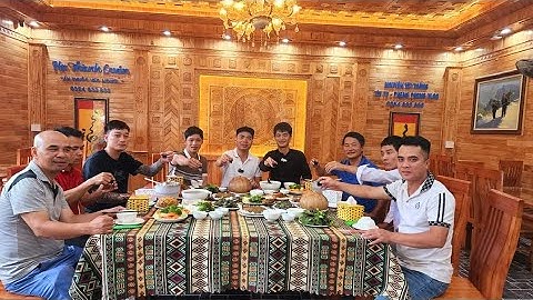 Đại tiệc toàn món ngon dàn diễn viên điện tử cùng Mạc Minh thăm Hạ Thành Quán. Nguyễn Tất Thắng