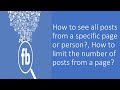 How to see all posts from a specific page or person?, How to limit the number of posts from a page?