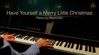 Have Yourself A Merry Litte Christmas - Piano By Maximizer