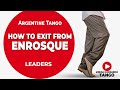 ENROSQUE: How to exit and resolve the Step. (Tango class for Leaders)