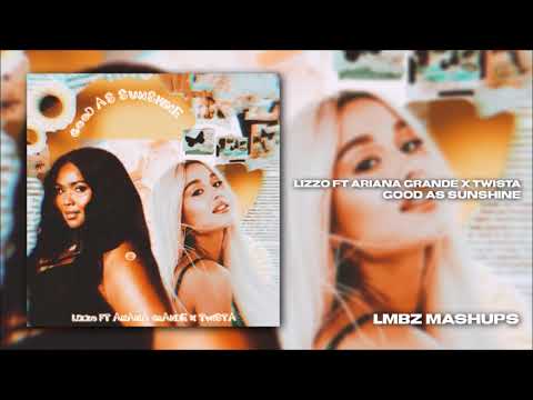 Good As Sunshine - Lizzo Ft. Ariana Grande X Twista (Mashup)