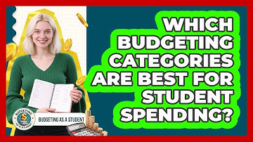 Which Budgeting Categories Are Best For Student Spending? - Budgeting as a Student