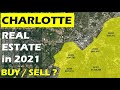 Charlotte Real Estate: BUY or SELL in 2021?!