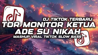 Dj Tor Monitor Ketua X Ade Su Nikah Slow Viral Tiktok  Song Terbaru 2025