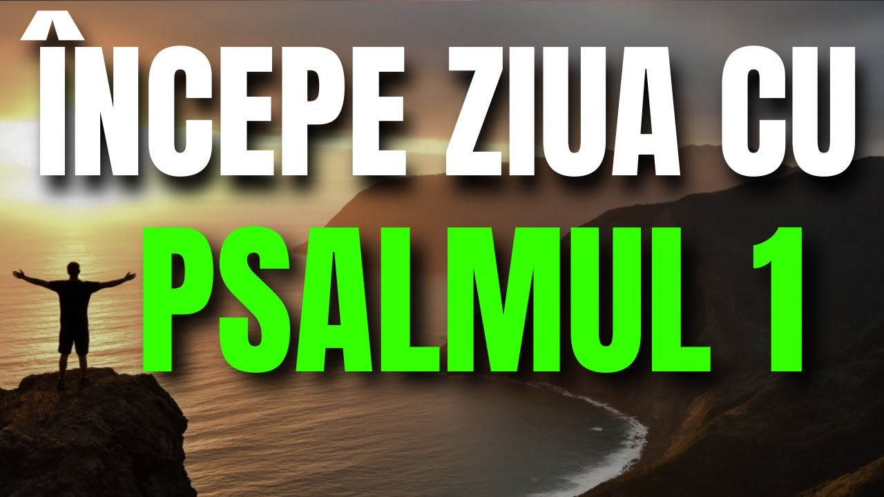 Rugăciune de dimineață din Psalmul 1 – Fericit este omul care umblă cu Domnul!