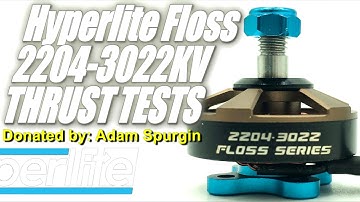Hyperlite Floss Series 2204-3022KV Thrust Tests & Overview