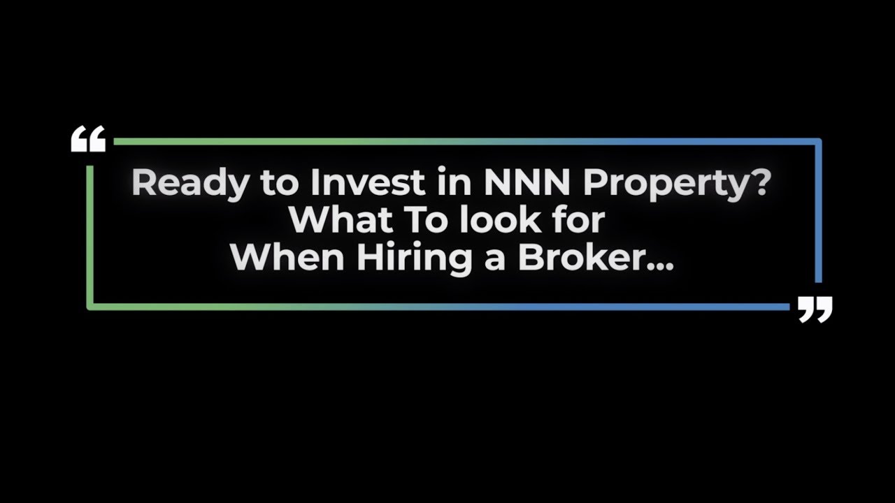 Ready to invest in NNN Properties? Here's what to look for when hiring a broker.