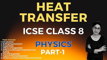 Heat Transfer | ICSE CLASS 8 Physics | Part - 1