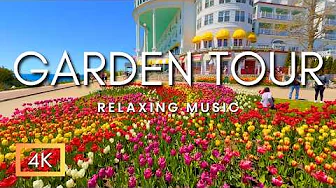 The Most Beautiful Garden Tour of Spring Flowers & Tulips on Mackinac Island Michigan Relaxing Music