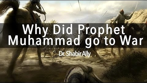 Q&A: Why Did Prophet Muhammad Go to War? | Dr. Shabir Ally