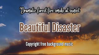 Dramatic forest fire smoke at sunset | Tyla Yaweh, Mason Musso & Rarin - Beautiful Disaster [BGM]
