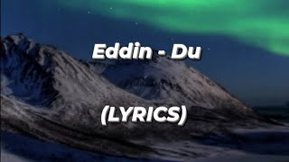 Eddin - Du(LYRICS)