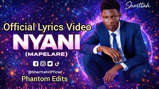 Nyani Mapelare - Sherttah Official Lyrics Video