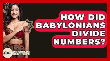 How Did Babylonians Divide Numbers? - Middle East Explorers
