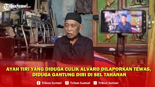 🔴 Ayah Tiri yang Diduga Culik Alvaro Dilaporkan Tewas, Diduga Gantung Diri di Sel Tahanan