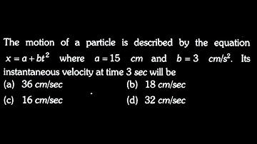 KM DTS 09 Q9 The motion of a particle is described by the equation x = a+bt2 where a = 15