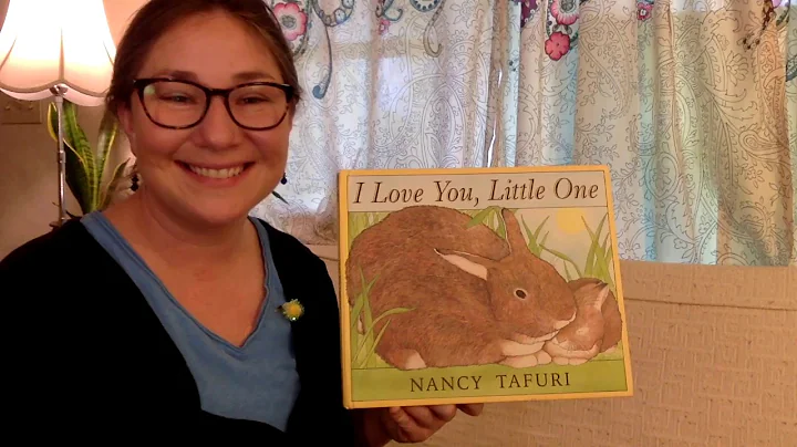 I Love You, Little One, by Nancy Tafuri 5/4/20