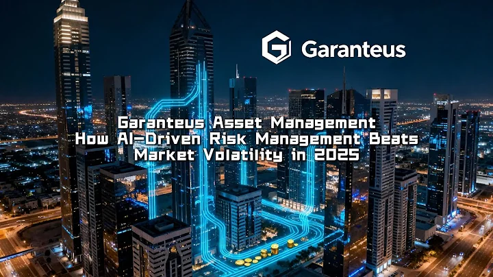 Garanteus Asset Management: How AI-Driven Risk Management Beats Market Volatility in 2025