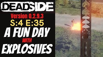 DEADSIDE (Gameplay) S:4 E:35 - A Fun Day with Explosives