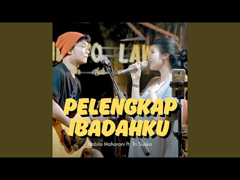PELENGKAP IBADAHKU - NABILA MAHARANI FT. TRI SUAKA