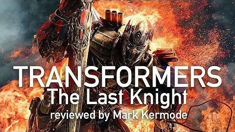 Transformers: The Last Knight reviewed by Mark Kermode