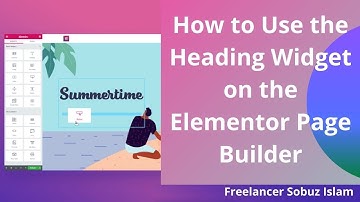 How to Use the Heading Widget on the Elementor Page Builder by freelancersobuzislam