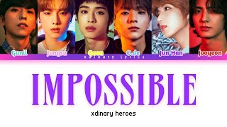 Xdinary Heroes - 'Impossible' (Nothing But Thieves Cover) Lyrics (Han/Rom/Eng)