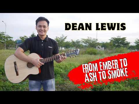 Guitar Cover Dean Lewis From Ember To Ash To Smoke
