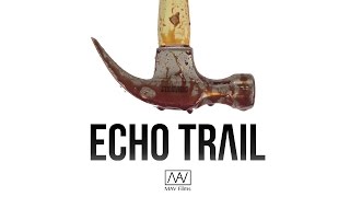 Echo Trail (Short Film by Mark Vogt)