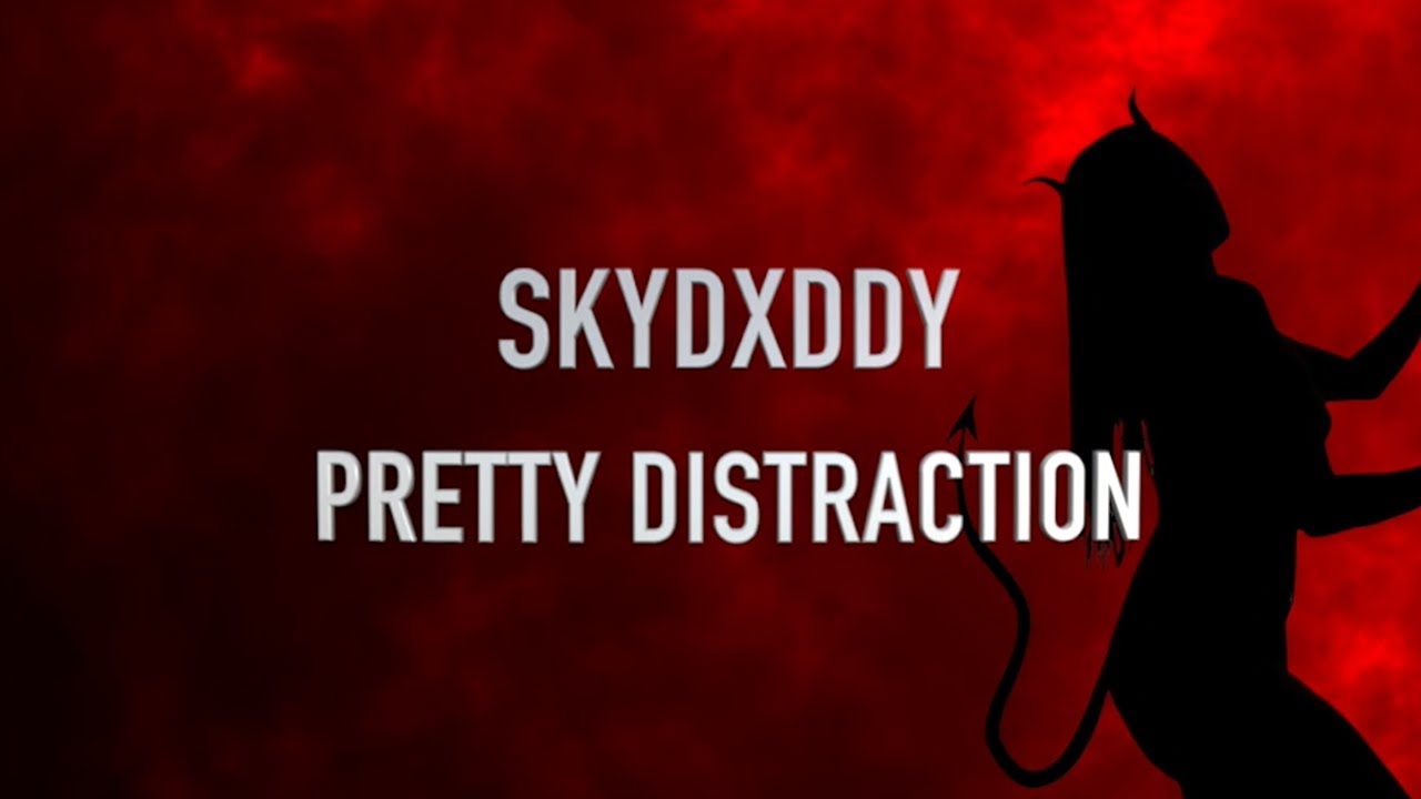 SkyDxddy   Pretty Distraction Official Lyric Video