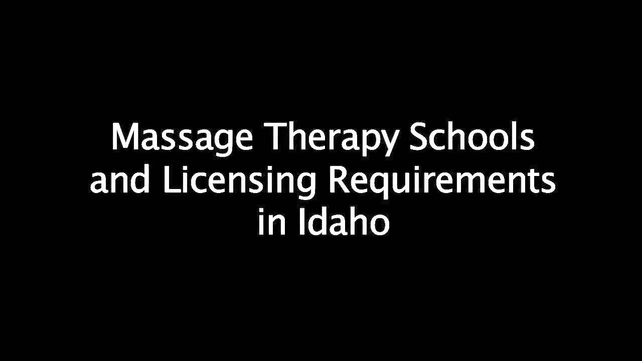 Massage Therapy Schools in Idaho Requirements for License