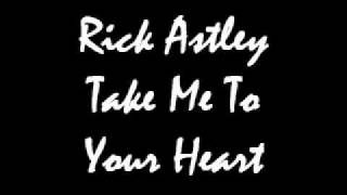 Rick Astley Take Me To Your Heart