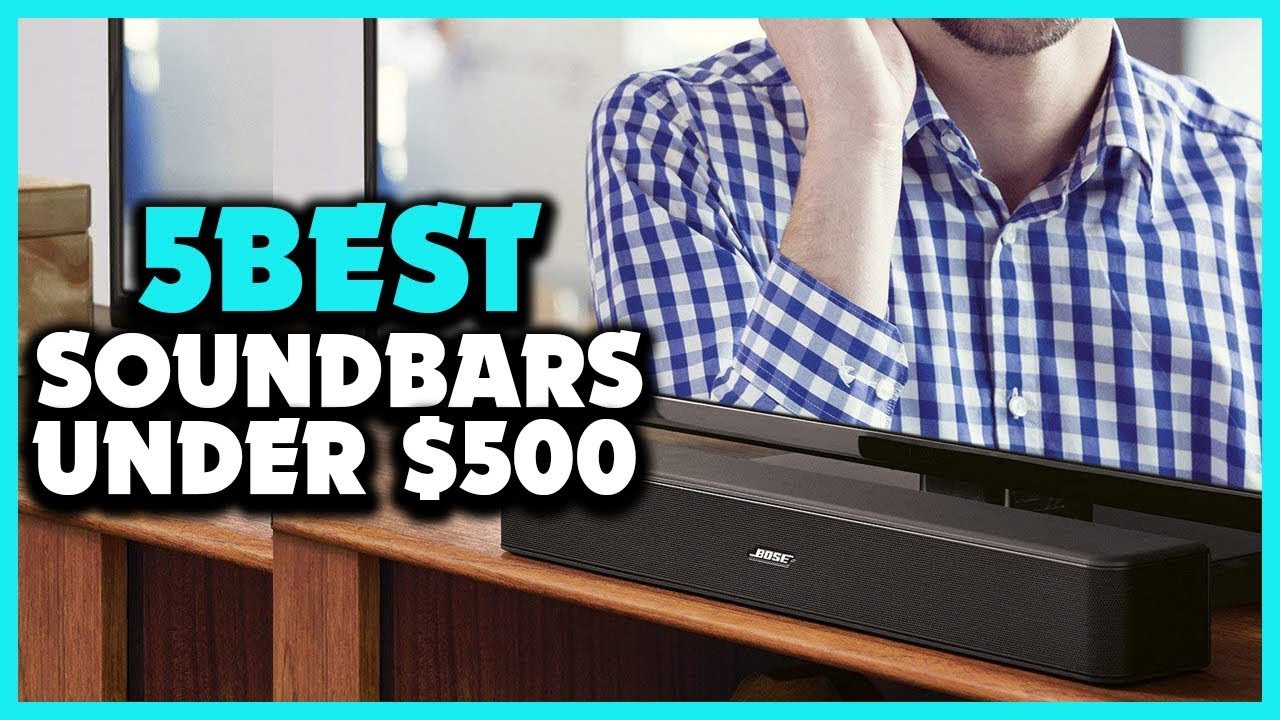 Best Soundbars Under 500 In 2023 Top 3 Soundbars Under 500 Reviews