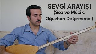 Sevgi̇ Arayişi - (Söz Ve Müzik: Oğuzhan Değirmenci)